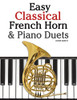 Easy Classical French Horn & Piano Duets: Featuring music of Brahms, Beethoven, Wagner and other composers