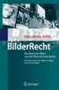 Bilderrecht: Die Macht Der Bilder Und Die Ohnmacht Des Rechts Wie Die Dominanz Der Bilder Im Alltag Das Recht Verändert