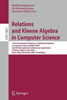 Relations and Kleene Algebra in Computer Science: 11th International Conference on Relational Methods in Computer Science, Relmics 2009, and 6th Inter