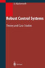 Robust Control Systems: Theory and Case Studies