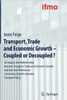 Transport, Trade and Economic Growth - Coupled or Decoupled?: An Inquiry Into Relationships Between Transport, Trade and Economic Growth and Into User