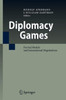 Diplomacy Games: Formal Models and International Negotiations