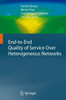 End-To-End Quality of Service Over Heterogeneous Networks