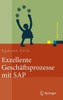 Exzellente GeschÃ¤ftsprozesse Mit SAP: PRAXIS Des Einsatzes in Unternehmensgruppen