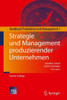 Strategie Und Management Produzierender Unternehmen: Handbuch Produktion Und Management 1