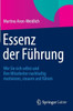 Essenz Der FÃ¼hrung: Wie Sie Sich Selbst Und Ihre Mitarbeiter Nachhaltig Motivieren, Steuern Und FÃ¼hren