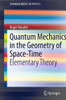 Quantum Mechanics in the Geometry of Space-Time: Elementary Theory