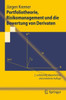 Portfoliotheorie, Risikomanagement Und Die Bewertung Von Derivaten
