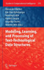 Modeling, Learning, and Processing of Text-Technological Data Structures