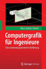 Computergrafik FÃ¼r Ingenieure: Eine Anwendungsorientierte EinfÃ¼hrung