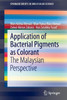 Application of Bacterial Pigments as Colorant: The Malaysian Perspective