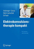 Elektrokonvulsionstherapie Kompakt: FÃ¼r Zuweiser Und Anwender