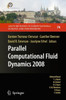 Parallel Computational Fluid Dynamics 2008: Parallel Numerical Methods, Software Development and Applications