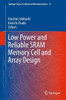 Low Power and Reliable Sram Memory Cell and Array Design