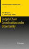 Supply Chain Coordination Under Uncertainty