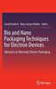 Bio and Nano Packaging Techniques for Electron Devices: Advances in Electronic Device Packaging