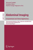 Abdominal Imaging: Computational and Clinical Applications: Third International Workshop, Held in Conjunction with Miccai 2011, Toronto, Canada, Septe