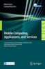 Mobile Computing, Applications, and Services: Second International Icst Conference, Mobicase 2010, Santa Clara, Ca, Usa, October 25-28, 2010, Revised