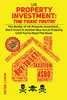 UK Property Investment: The Toxic Truth!: The Reality of UK Property Investing... Don't Invest in Another Buy-to-Let Property, Until You've Read This Book. (The Property Investing Series)