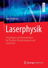 Laserphysik: Grundlagen Und Anwendungen Für Physiker, Maschinenbauer Und Ingenieure