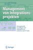 Management Von Integrationsprojekten: Konzeptionelle Grundlagen Und Fallstudien Aus Fachlicher Und It-Sicht