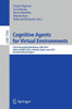Cognitive Agents for Virtual Environments: First International Workshop, Cave 2012, Held at Aamas 2012, Valencia, Spain, June 4, 2012, Revised Selecte