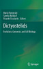 Dictyostelids: Evolution, Genomics and Cell Biology