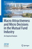 Macro Attractiveness and Micro Decisions in the Mutual Fund Industry: An Empirical Analysis