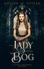 The Lady of the Bog: A Gothic Paranormal Romance (Read by Candlelight)
