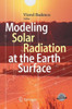 Modeling Solar Radiation at the Earth's Surface: Recent Advances