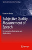 Subjective Quality Measurement of Speech: Its Evaluation, Estimation and Applications