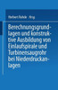 Berechnungsgrundlagen Und Konstruktive Ausbildung Von Einlaufspirale Und Turbinensaugrohr Bei Niederdruckanlagen: Von Der Badischen Technischen Hochsc