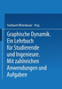 Graphische Dynamik: Ein Lehrbuch FÃ¼r Studierende Und Ingenieure