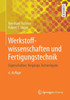 Werkstoffwissenschaften Und Fertigungstechnik: Eigenschaften, VorgÃ¤nge, Technologien