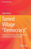 Tamed Village ""Democracy"": Elections, Governance and Clientelism in a Contemporary Chinese Village
