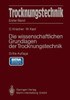 Trocknungstechnik: Die Wissenschaftlichen Grundlagen Der Trocknungstechnik