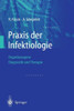 PRAXIS Der Infektiologie: Organbezogene Diagnostik Und Therapie