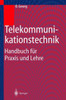 Telekommunikationstechnik: Handbuch Für PRAXIS Und Lehre