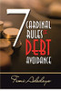 7 CARDINAL RULES OF DEBT AVOIDANCE