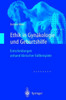 Ethik in Gynäkologie Und Geburtshilfe: Entscheidungen Anhand Klinischer Fallbeispiele