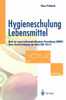 Hygieneschulung Lebensmittel: Nach Der Neuen Lebensmittelhygiene-Verordnung (Lmhv) Unter Berücksichtigung Der Norm Din 10514