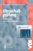 Ultraschallprüfung: Grundlagen Und Industrielle Anwendungen