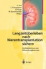 Langzeitüberleben Nach Nierentransplantation Sichern: Einflussfaktoren Und Behandlungskonzepte