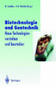 Biotechnologie Und Gentechnik: Neue Technologien Verstehen Und Beurteilen