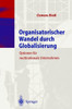 Organisatorischer Wandel Durch Globalisierung: Optionen Für Multinationale Unternehmen