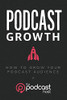 Podcast Growth: How to Grow Your Podcast Audience