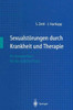 Sexualstorungen Durch Krankheit Und Therapie: Ein Kompendium FÃ¼r Die Ã„rztliche PRAXIS