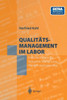 QualitÃ¤tsmanagement Im Labor: Praxisleitfaden FÃ¼r Industrie, Forschung, Handel Und Gewerbe