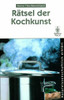 Rätsel Der Kochkunst: Naturwissenschaftlich Erklärt