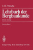 Lehrbuch Der Bergbaukunde: Mit Besonderer BerÃ¼cksichtigung Des Steinkohlenbergbaus Zweiter Band